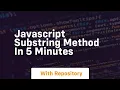 Javascript substring method in 5 minutes