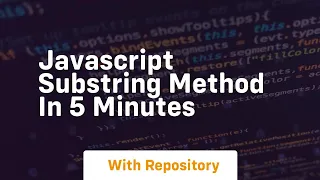 Javascript substring method in 5 minutes