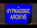 The Hypnagogic Archive An Anthology ARG