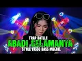 Download Lagu DJ TRAP BATLLE ABADI SELAMANYA STYLE TASSO BASS MBEDIL