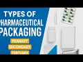Types of Pharmaceutical Packaging Primary Secondary Tertiary Packaging Explained