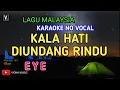 EYE - KALA HATI DIUNDANG RINDU ( KARAOKE ) NO VOCAL | VIONA MUSIC