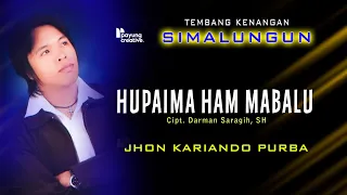 Download HUPAIMA HAM MABALU | JHON KARIANDO PURBA | LAGU SIMALUNGUN TERPOPULER MP3