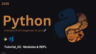 Python Modules REPL Explained Mastering Python Basics Lec - 02