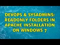 DevOps SysAdmins Readonly folders in Apache installation on Windows 7