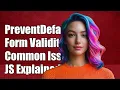 How preventDefault Affects Form Validation in JavaScript Common Issues Explained