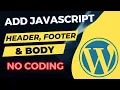 How to Add JavaScript Code to WordPress Header Footer Body Without Editing Theme No Coding