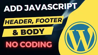 How to Add JavaScript Code to WordPress Header Footer Body Without Editing Theme No Coding