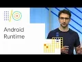 What s new in Android Runtime Google 18