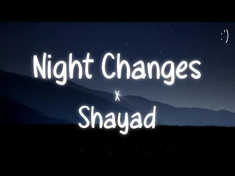 Download MP3 Night Changes X Shayad (Lyrics) Tiktok Remix/Slowed Version