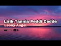 Download Lagu Tannia Peddi Cedde (lirik) - Leony Angel