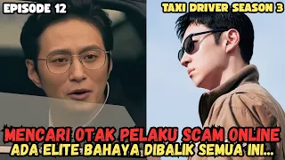 taxi driver 3 episode 12 recap this is not an ordinary scam there is a dangerous elite behind