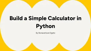 Build a Simple Calculator in Python Python Project for Beginners