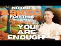 YOU ARE ENOUGH - The No One Asked For This Podcast