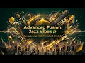 Advanced Fusion Jazz Vibes Funky Lounge Music for Relax Unwind