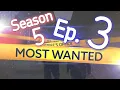 Season 5 Most Wanted Ep 3