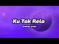 Download Lagu Danial Zaini - Ku Tak Rela (Lirik) | Ost Ryan Aralyn