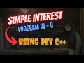 C Programming Create a C Calculate Simple Interest C Lang Tutorial using DevC