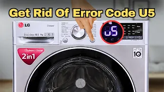 how to stop get rid of error code u5 why your lg washing machine stops spinning