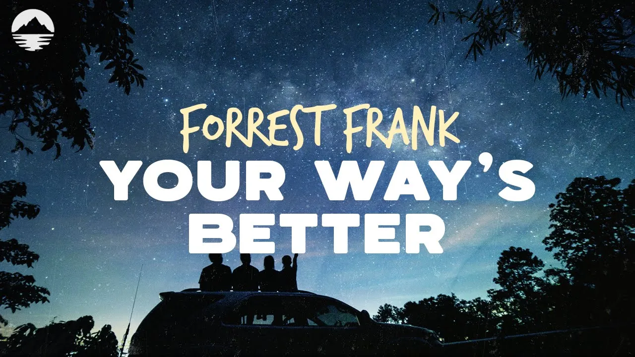 Forrest Frank - YOUR WAY'S BETTER | Lyrics Forrest Frank - YOUR WAY'S BETTER | Lyrics