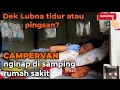 Download Lagu TAKUT KONDISI DEK LUBNA MEMBURUK. MALAM INI KAMI PARKIR TIDUR DI SAMPING RUMAH SAKIT