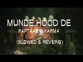 MUNDE HOOD DE (SLOWED&REVERB) - RAFTAAR X KARMA