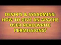 DevOps SysAdmins How to give an apache user permissions