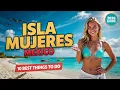 Isla Mujeres Mexico Travel Guide 2026 10 Best Things to Do in Isla Mujeres