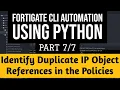 Fortigate CLI Automation Using Python Identify duplicate IPs Find Objects and References