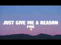 Download Lagu Pink - Just Give Me A Reason (Lyrics) ft. Nate Ruess