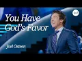 You Have God s Favor Get Ready For More Joel Osteen