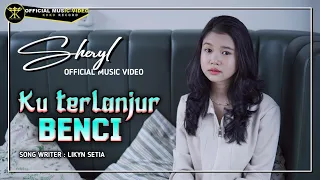 sheryl ku terlanjur benci official musik video 