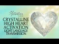 Crystalline High Heart Activation Light Language Transmission