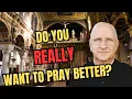 How to Pray Better Consistency Meditation Detachment Fr Ripperger