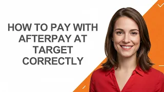 How To Pay With Afterpay At Target Correctly - AshleyHowTo