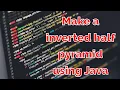 Learn How to Generate Inverted Half Pyramid Pattern in Java