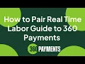 How to Pair Real Time Labor Guide to 360 Payments