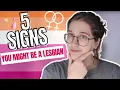 5 Signs You Might Be A Lesbian