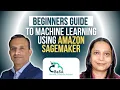 Beginners Guide To Machine Learning Using Amazon SageMaker