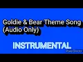 Download Lagu Goldie \u0026 Bear Theme Song (Audio Only) [Instrumental]