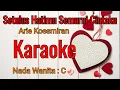 Download Lagu SETULUS HATIMU SEMURNI CINTAKU ( Arie Koesmiran)-KARAOKE-( Nada Wanita = C )