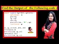 Output Based Question - 9 CBSE Class 12 Computer Science