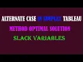Alternate Case in Simplex Tableau Method Optimal Solution Slack Variables