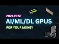 Download Lagu AI/ML/DL GPU Buying Guide 2024: Get the Most AI Power for Your Budget