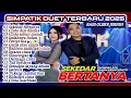 Download Lagu SIMPATIK MUSIC full album DUET 2025 ll SEKEDAR BERTANYA ll irwan krisdiyanto VS diandra ayu