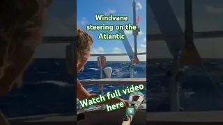 #Windvane #Steering on the #Atlantic #crossing #ocean #sailingadventures #solosailing #boatlife