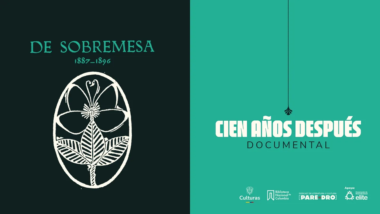 Cien años después. Un documental sobre 'De sobremesa' de José Asunción Silva