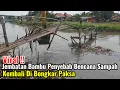 Download Lagu VIRAL‼️JEMBATAN BAMBU SUMBER BENCANA SAMPAH KEMBALI DIBONGKAR PAKSA