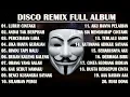 Download Lagu DISCO REMIX FULL ALBUM (Tanpa Iklan) - LURUH CINTAKU | BAGAIKAN BUNGA YANG LAYU SAAT KEMARAU MELANDA
