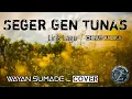 Lagu Seger Gen tunas _ lirik lagu || Chirut Andika _ Cover by Wayan Sumade